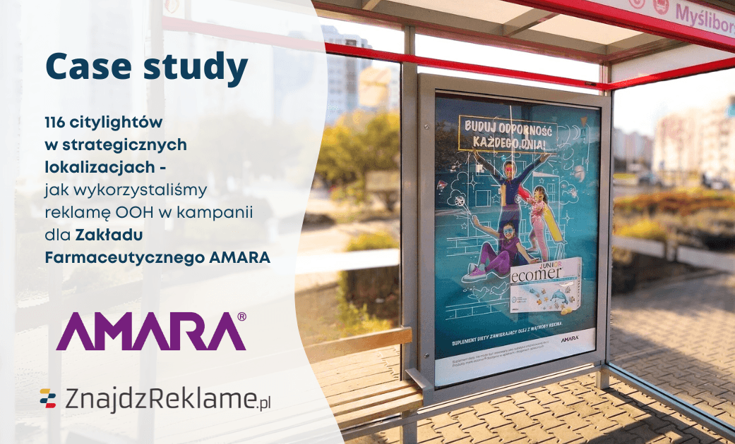 116 citylightów w strategicznych lokalizacjach – jak wykorzystaliśmy reklamę OOH w kampanii dla Zakładu Farmaceutycznego AMARA 