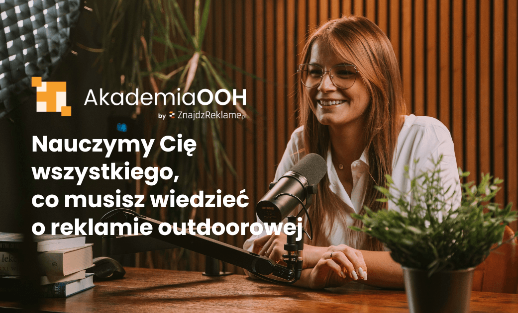 AkademiaOOH.pl &#8211; dlaczego stworzyliśmy kurs, który zmienia podejście do reklamy outdoorowej